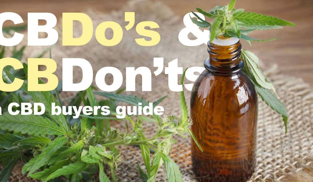 CBDo’s and CBDon’ts: A Buyer’s Guide