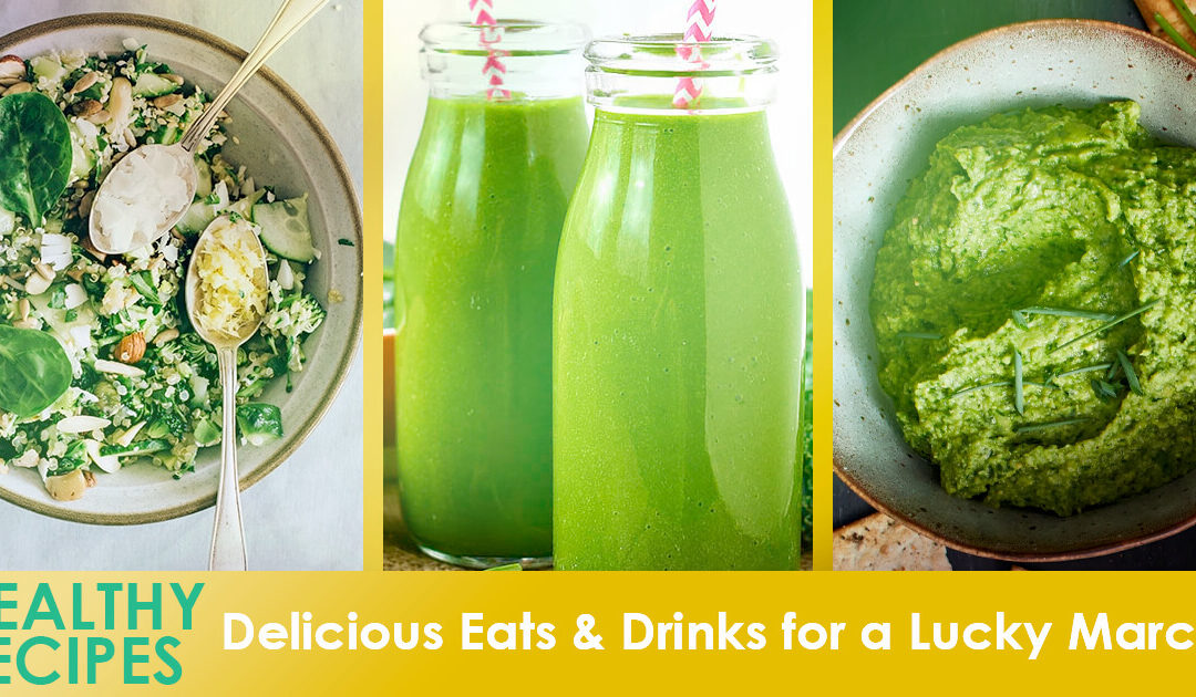 Delicious Green Eats & Drinks for a Lucky March!