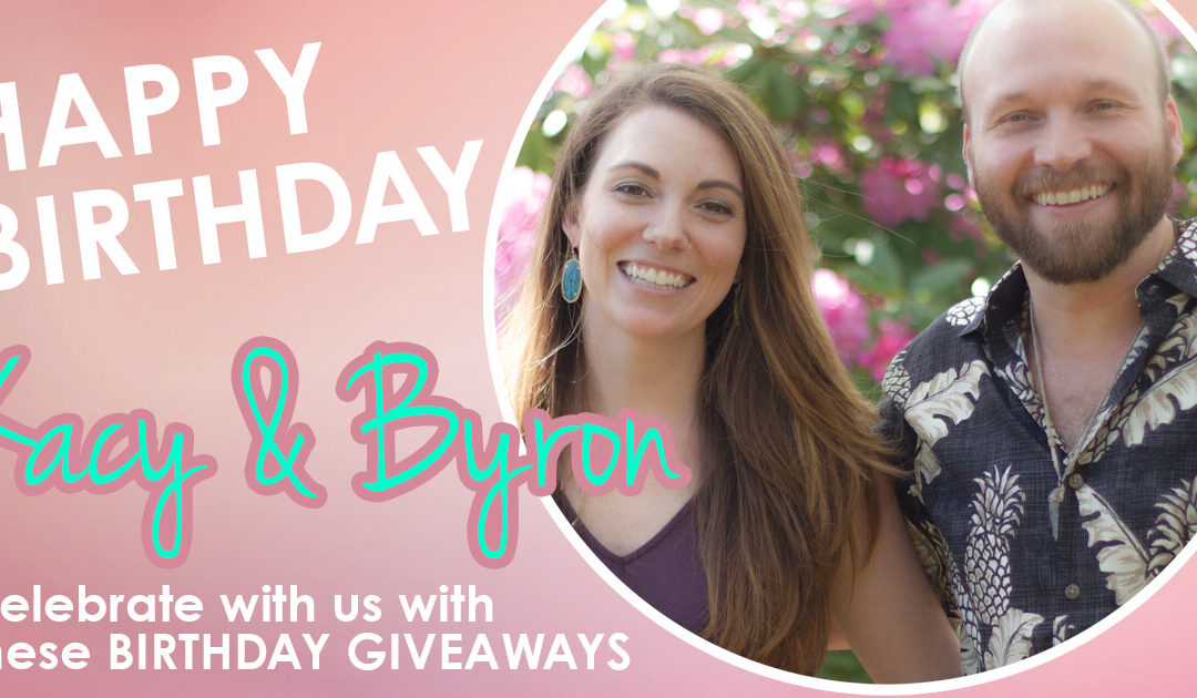 Kacy and Byron’s Big Birthday Giveaway!