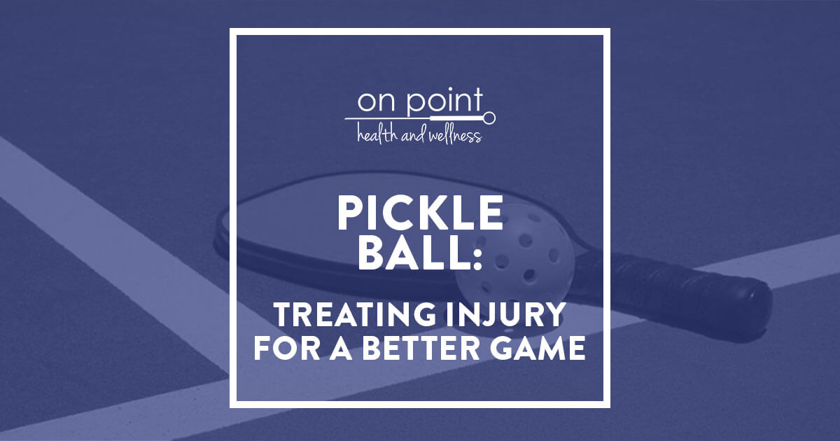Pickleball Injuries: Get Back to the Game Better than Before at On-Point Health & Wellness