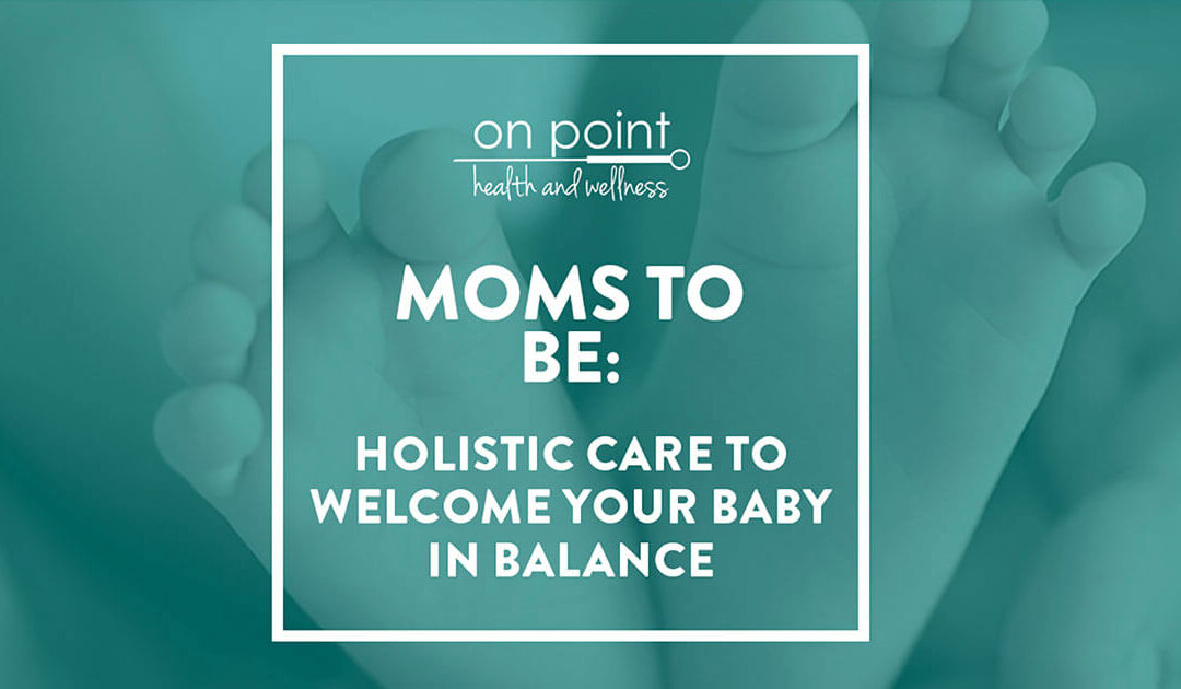 Holistic Care For Expectant Moms-To-Be
