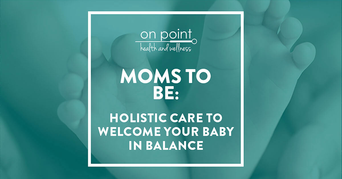 On-Point offers Holistic Care For Expectant Moms-To-Be
