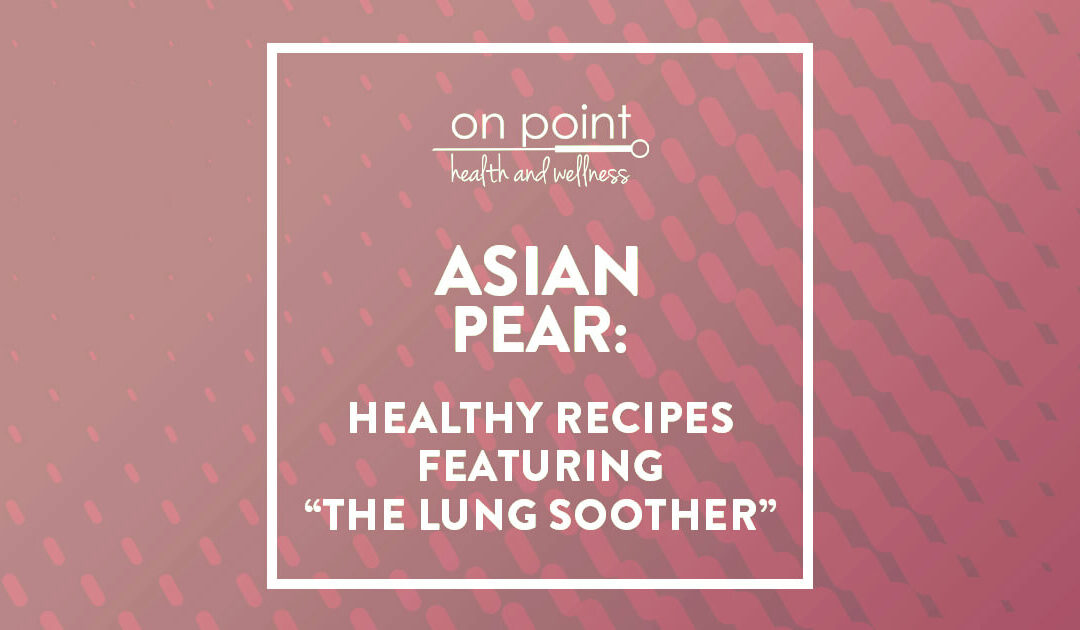 Asian Pear: The Lung Soother